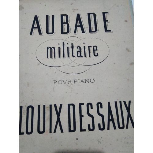 Aubade Militaire Pour Piano Par Louis Dessaux - N°2 À 4 Mains