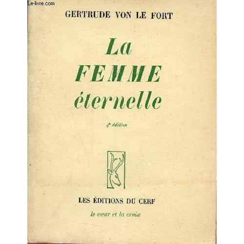 Le Femme Éternelle - La Femme Dans Le Temps - La Femme Hors Du Temps - 4e Édition - Collection Le Coeur Et La Croix N°6.