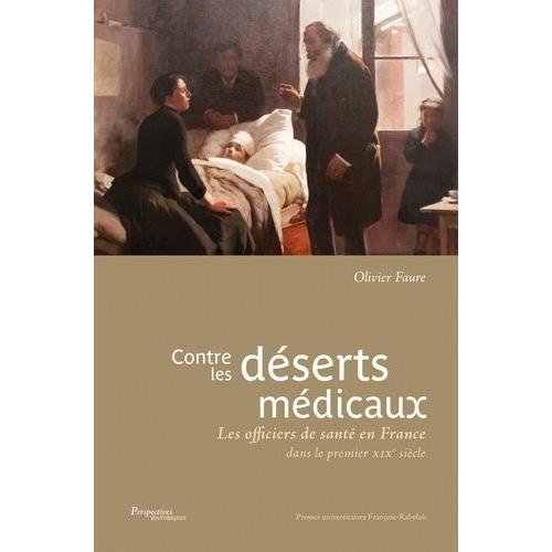 Contre Les Déserts Médicaux - Les Officiers De Santé En France Dans Le Premier Xixe Siècle