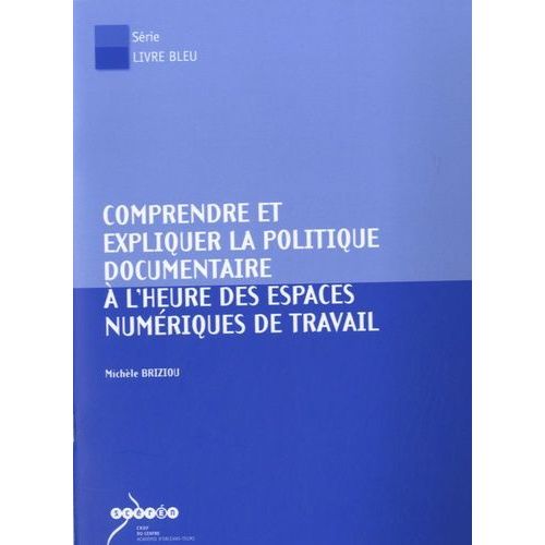 Comprendre Et Expliquer La Politique Documentaire À L'heure Des Espaces Numériques De Travail - (1 Cd-Rom)