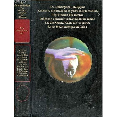 Les Guérisseurs Psi Guérisseurs De L Impossible Collection La Parapsychologie Les Pouvoirs Inconnus De L Homme Sommaire: Guérisons Miraculeuses Et Guérisons Spontanées, Régénration Des Organes, Les(...)