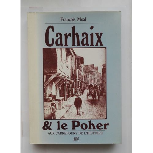 Carhaix Et Le Poher : Aux Carrefours De L'histoire
