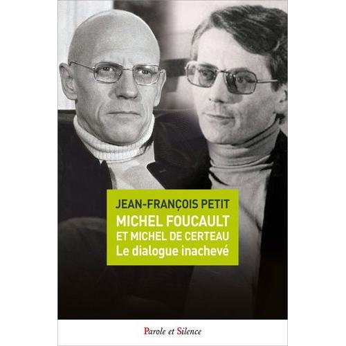 Michel Foucault Et Michel De Certeau, Le Dialogue Inachevé