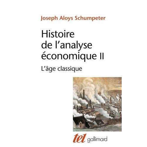 Histoire De L'analyse Économique - Tome 2, L'âge Classique (1790 À 1870)