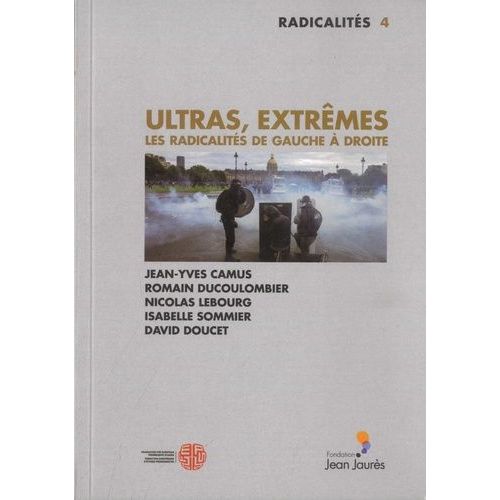 Ultras, Extrêmes - Les Radicalités De Gauche À Droite