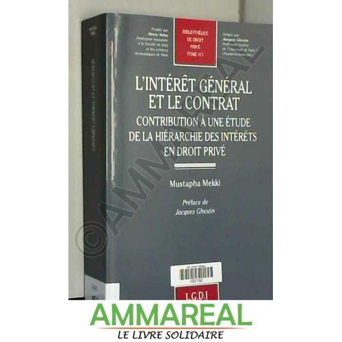 L'intérêt Général Et Le Contrat : Contribution À Une Étude De La Hiérarchie Des Intérêts En Droit Privé