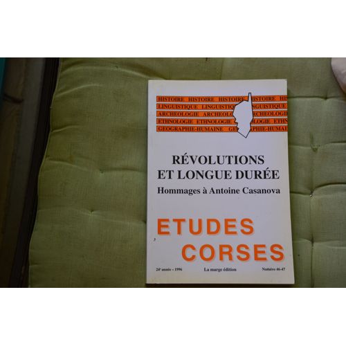 Etudes Corses 46-47 Révolutions Et Longue Durée Hommages À Antoine Casanova