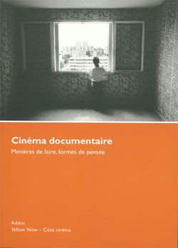 Cinéma Documentaire - Manières De Faire, Formes De Pensée, Addoc 1992-1996