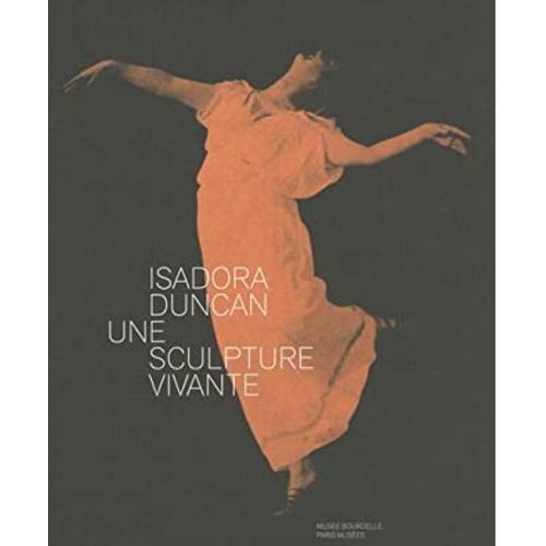 Isadora Duncan, Une Sculpture Vivante