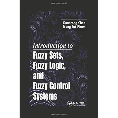 Introduction To Fuzzy Sets, Fuzzy Logic, And Fuzzy Control Systems