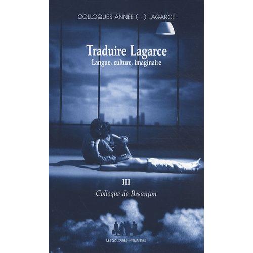 Traduire Lagarce - Langue, Culture, Imaginaire - Colloque De Besançon
