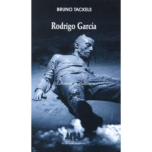 Ecrivains De Plateau - Tome 4, Rodrigo Garcia