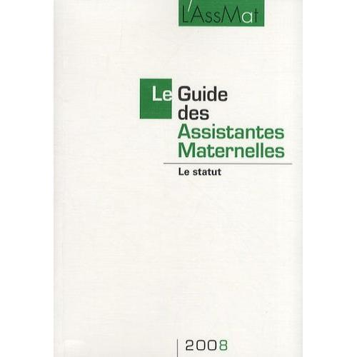 Le Guide Des Assistantes Maternelles 2008 - Le Statut