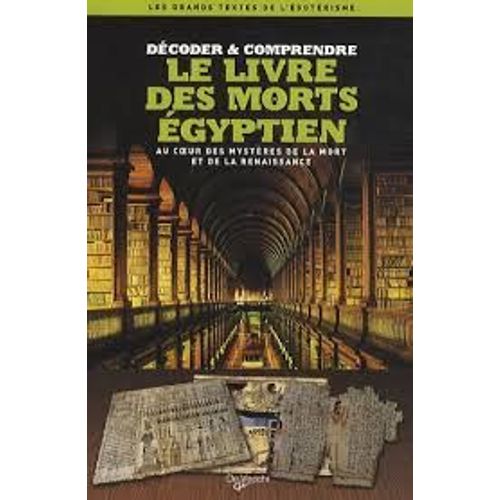 Décoder Et Comprendre Le Livre Des Morts Égyptien