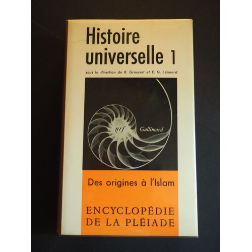 Histoire Universelle 1 - Des Origines À L' Islam - Collection Encyclopédie De La Pléiade N° 2