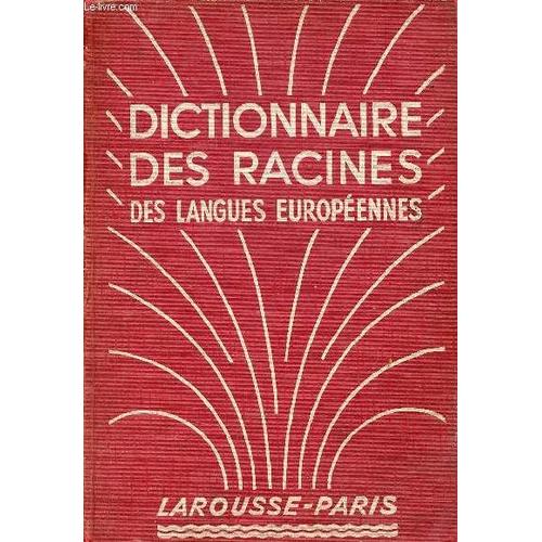 Dictionnaire Des Racines Des Langues Européenes (Grec, Latin, Ancien Français, Françai, Espagnol, Italien, Anglais, Allemand).