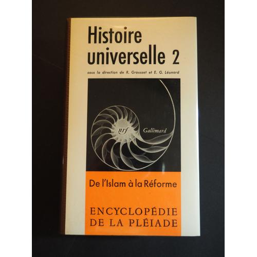 Histoire Universelle 2 - De L' Islam À La Réforme - Collection Encyclopédie De La Pléiade N° 4