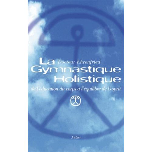La Gymnastique Holistique - De L'éducation Du Corps À L'équilibre De L'esprit