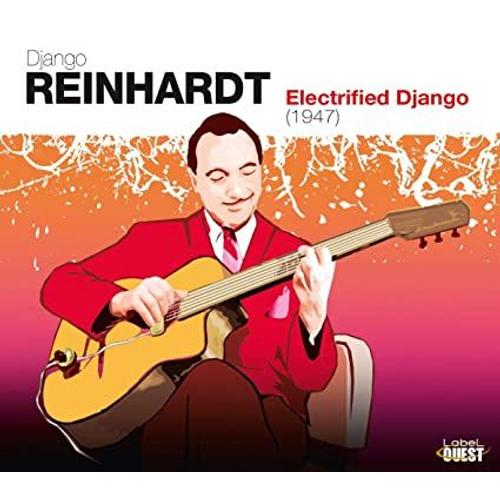 Electrified Django 1947 - Édition Deluxe Digipack 3 Cd, Remastérisation Exceptionnelle Pour La 1ère Fois Remise Au Diapason - Cd + Box