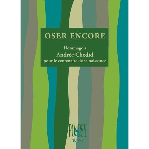 Oser Encore - Hommage À Andrée Chedid Pour Le Centenaire De Sa Naissance