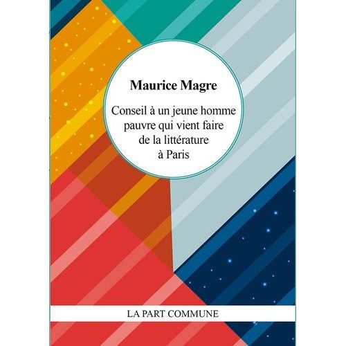 Conseil À Un Jeune Homme Pauvre Qui Vient De Faire De La Littérature À Paris