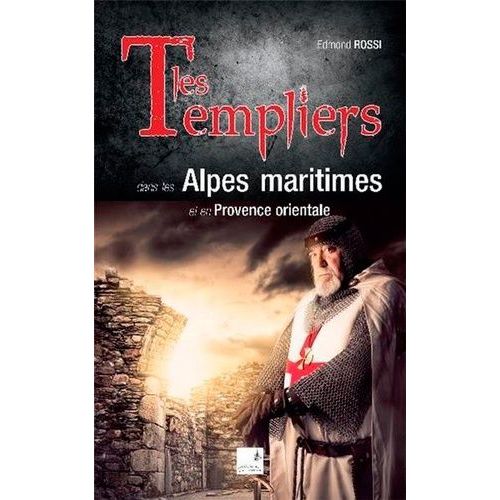 Les Templiers - Dans Les Alpes-Maritimes Et En Provence Orientale