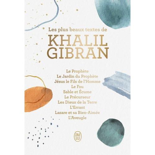 Les Plus Beaux Textes De Khalil Gibran