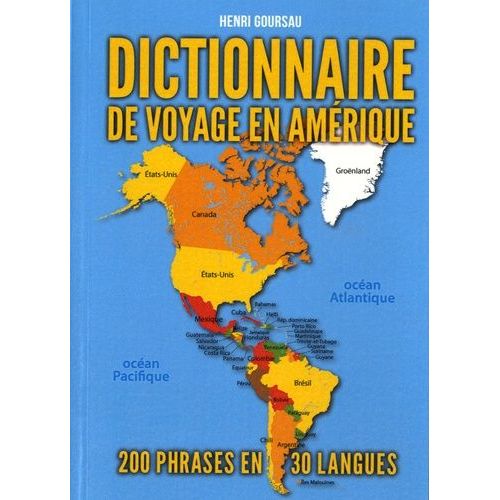 Dictionnaire De Voyage En Amérique - 200 Phrases Essentielles Traduites Dans 30 Langues Et Variantes De 60 Pays Et Territoires D'amérique