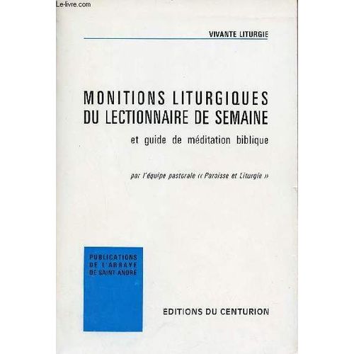 Monitions Liturgiques Du Lectionnaire De Semaine Et Guide De Méditation Biblique - Collection Vivante Liturgie Paroisse Et Liturgie N°78.