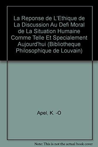 La Réponse De LÉthique De La Discussion Au Défi Moral De La Situation Humaine Comme Telle Et Spécialement Aujourd'hui