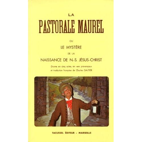 Le Mystere De La Naissance De N. - S. Jesus-Christ - Pastorale En Cinq Actes En Vers Provençaux, Édition Bilingue Franco-Provençale