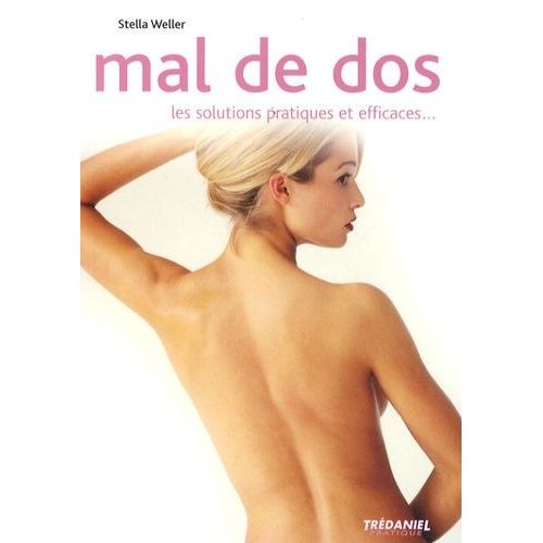 Mal De Dos - Les Solutions Pratiques Et Efficaces