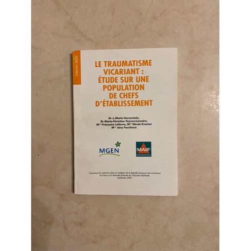 Le Traumatisme Vicariant Ou Traumatisme Secondaire Ou Usure De Compassion - Etude Sur Une Population De Chefs D'etablissements