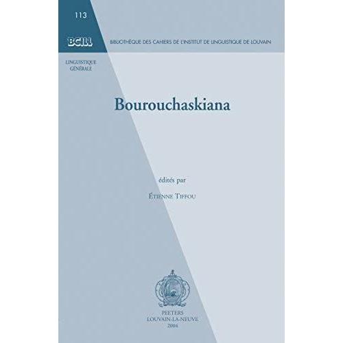 Bourouchaskiana: Actes Du Colloque Sur Le Bourouchaski Organise A L'occasion Du Xxxvieme Congres International Sur Les Etudes Asiatiques Et ... De L'institute De Linguistique De Louvain)