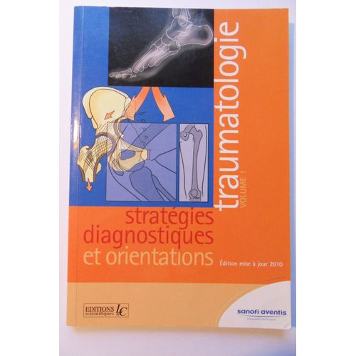 Traumatologie Volume 1, Stratégies, Diagnostiques Et Orientations, Mise À Jour 2010