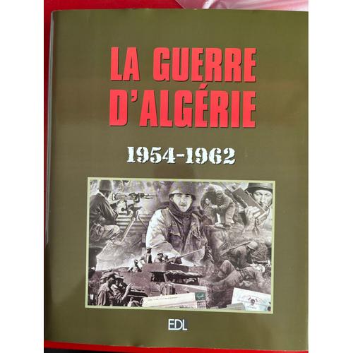 Guerre D’Algérie Livre La Guerre D'algérie 1954-1962 : Arrêt Sur Images Inédites. Ouvrage Collectif.