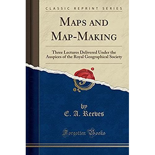 Reeves, E: Maps And Map-Making