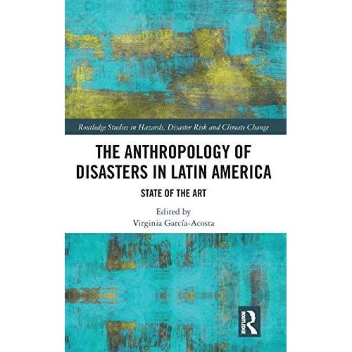 The Anthropology Of Disasters In Latin America