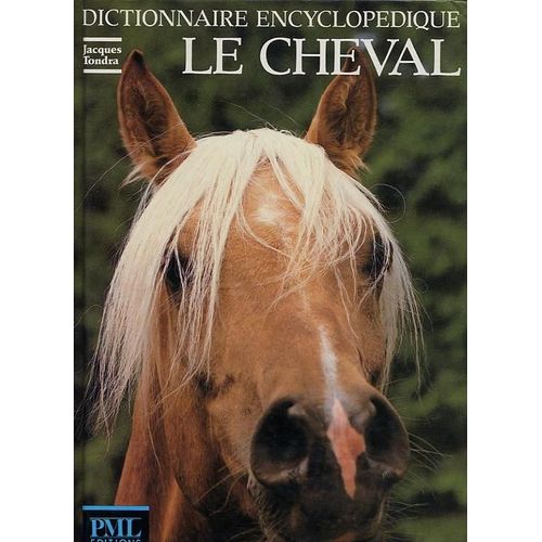 Dictionnaire Encyclopédique - Le Cheval