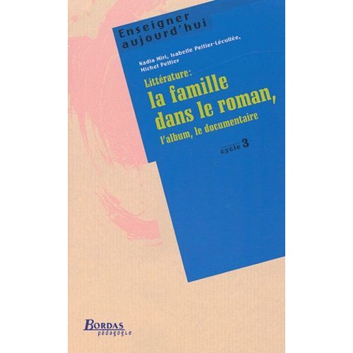 Littérature : La Famille Dans Le Roman, L'album, Le Documentaire - Cycle 3