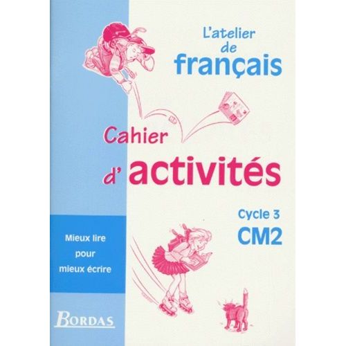 Francais Cm2 Mieux Lire Pour Mieux Ecrire - Cycle 3, Cahier D'activités