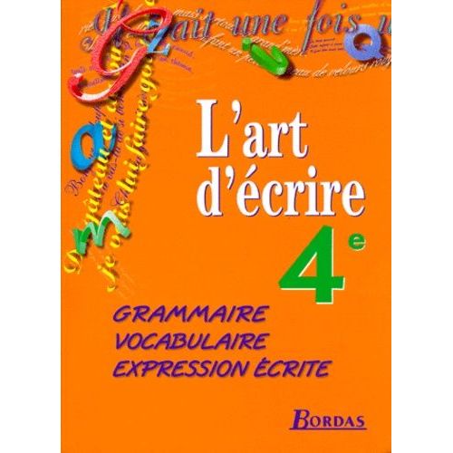 Francais 4eme L'art D'ecrire - Grammaire, Vocabulaire, Expression Écrite, Programme 1998