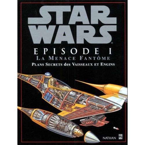 Star Wars - La Menace Fantôme - Plans Secrets Des Vaisseaux Et Engins