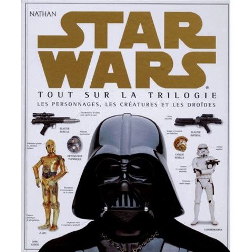 Star Wars - Tout Sur La Trilogie