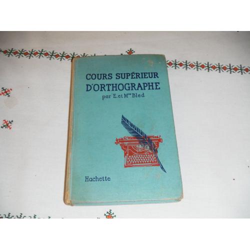Cours Superieur D'orthographe - E. & Mme Bled - 1954