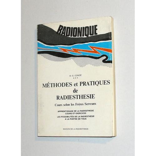 Radionique Methodes Et Pratiques De Radiesthesie Cours Selon Les Freres Servranx Livre B G Condé