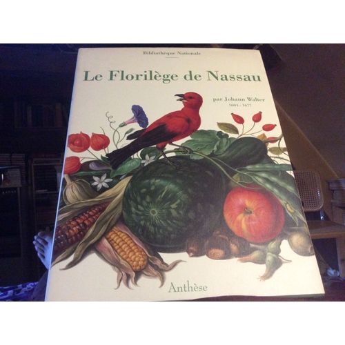 Le Florilège De Nassau Par Johann Walter 1604-1677 Numéroté. 617/1400.Exemplaires .