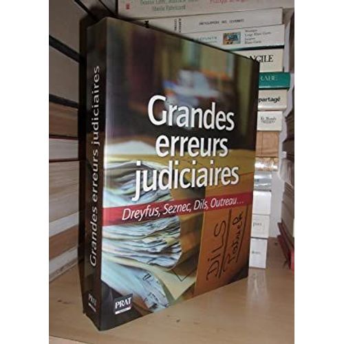 Grandes Erreurs Judiciaires : Dreyfus, Seznec, Dils, Outreau