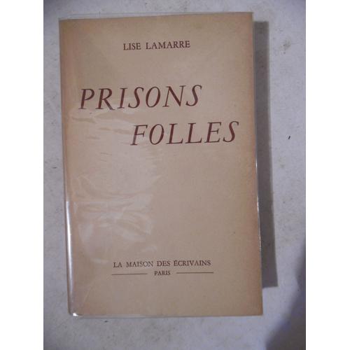 Livre Dédicacé Envoi - Lise Lamarre - Prisons Folles - 1949