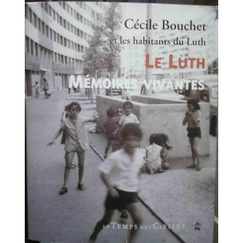 Le Luth, Mémoires Vivantes Par Cécile Bouchet Et Les Habitants Du Luth